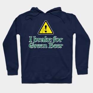 I Brake for Green Beer Hoodie